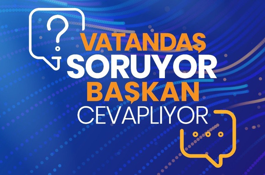 Vatandaş Soruyor, Başkan Cevaplıyor